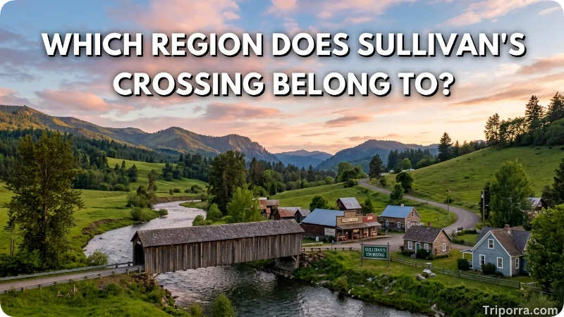 Which Region Does Sullivan’s Crossing Belong To?