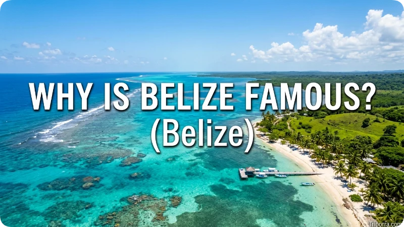 Why Is Belize Famous?