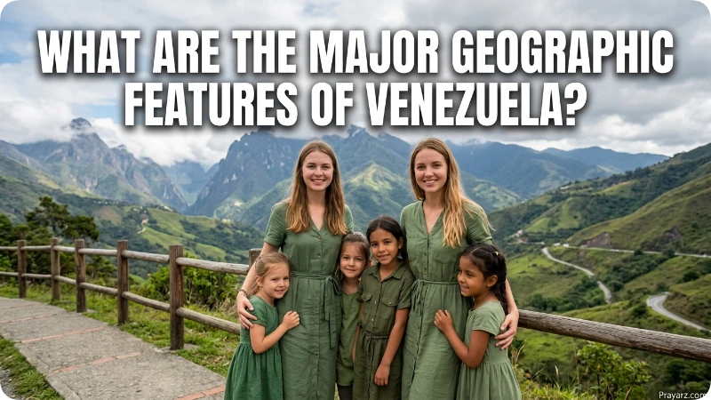What Are the Major Geographic Features of Venezuela?
