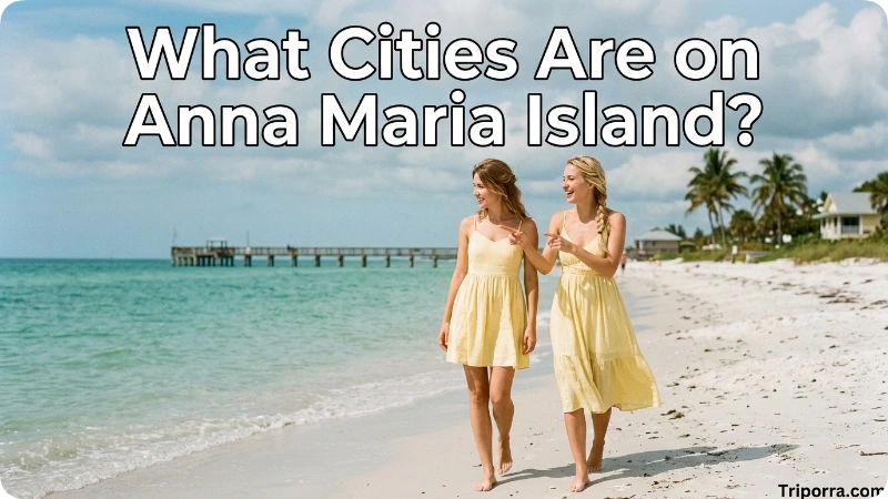 What Cities Are on Anna Maria Island?