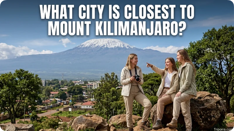 What City Is Closest to Mount Kilimanjaro?