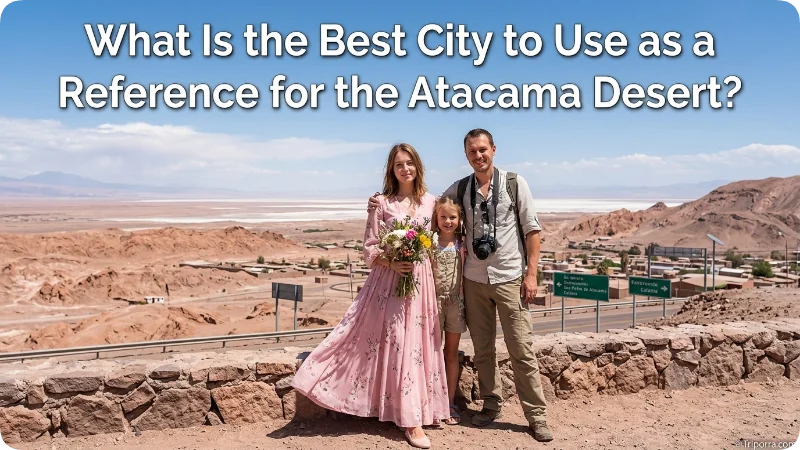 What Is the Best City to Use as a Reference for the Atacama Desert?